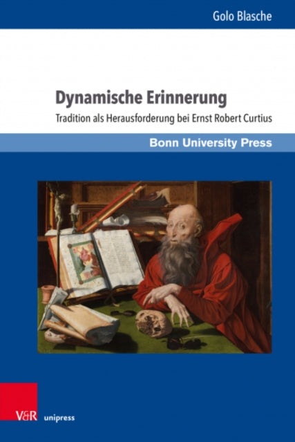 Dynamische Erinnerung: Tradition als Herausforderung bei Ernst Robert Curtius