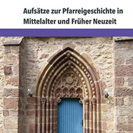 Aufsätze zur Pfarreigeschichte in Mittelalter und