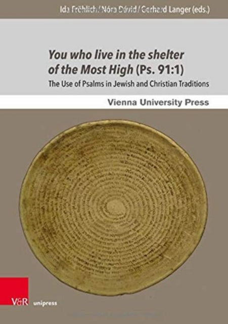 You who live in the shelter of the Most High (Ps. 91:1): The Use of Psalms in Jewish and Christian Traditions