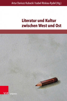 Literatur und Kultur zwischen West und Ost: