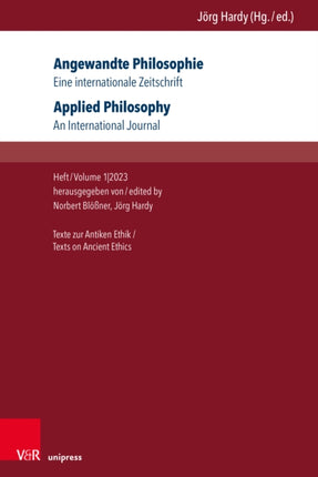 Angewandte Philosophie / Applied Philosophy: Eine Internationale Zeitschrift / An International Journal: Beitrage Zur Antiken Ethik / Contributions to Ancient Ethics