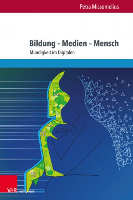 Bildung -- Medien -- Mensch: Mundigkeit im