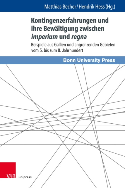 Kontingenzerfahrungen und ihre Bewaltigung zwischen imperium und regna: Beispiele aus Gallien und angrenzenden Gebieten vom 5. bis zum 8. Jahrhundert