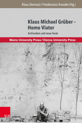 Klaus Michael Grüber - Homo Viator: Archivalien und neue Texte