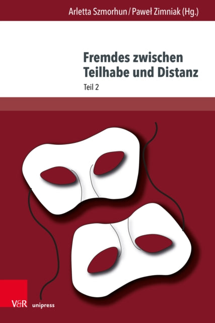 Fremdes zwischen Teilhabe und Distanz: Fluktuationen von (Nicht-)Zugehorigkeiten in Sprache, Literatur und Kultur, Teil 2