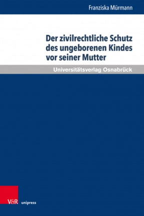 Der zivilrechtliche Schutz des ungeborenen Kindes
