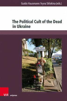 The Political Cult of the Dead in Ukraine: