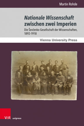 Nationale Wissenschaft zwischen zwei Imperien: Die Sevcenko-Gesellschaft der Wissenschaften, 1892--1918