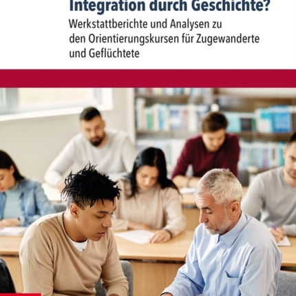 Integration durch Geschichte?: Werkstattberichte