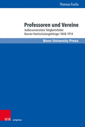 Professoren und Vereine: Außeruniversitare Tatigkeitsfelder Bonner Hochschulangehoriger 18481914