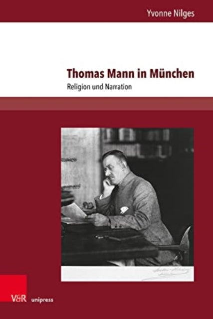 Thomas Mann in Munchen: Religion und Narration