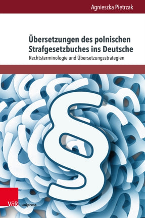 Ubersetzungen des polnischen Strafgesetzbuches ins Deutsche: Rechtsterminologie und ubersetzungsstrategien