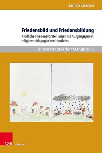 Friedensbild und Friedensbildung: Kindliche Friedensvorstellungen als Ausgangspunkt religionspädagogischen Handelns