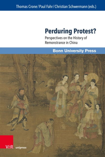 Perduring Protest?: Perspectives on the History of Remonstrance in China