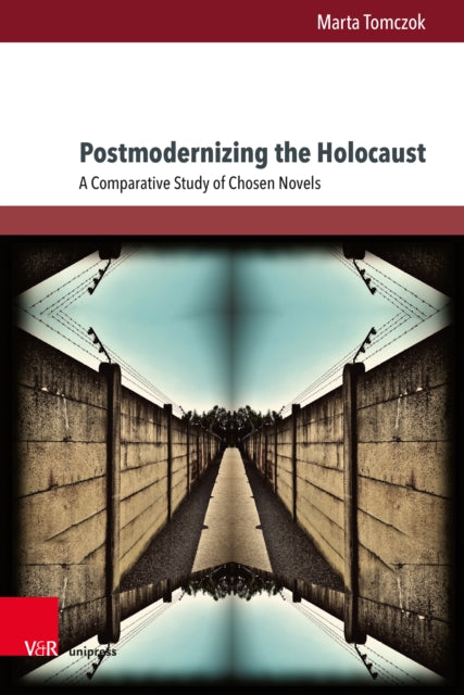 Postmodernizing the Holocaust: A Comparative
