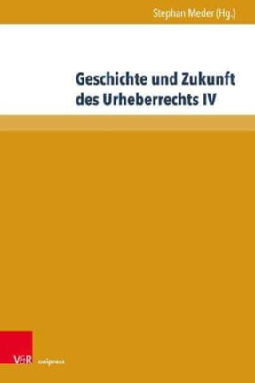 Geschichte Und Zukunft Des Urheberrechts IV