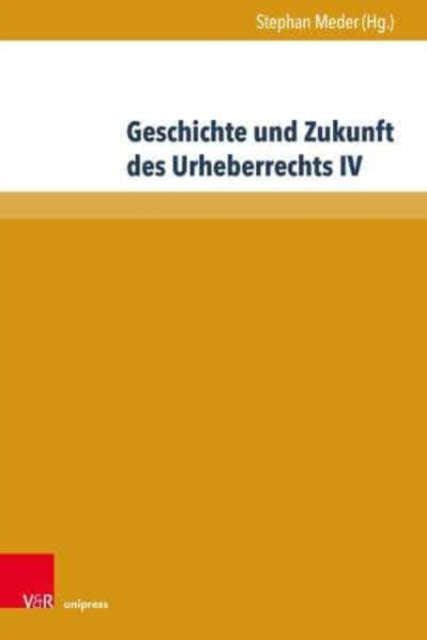 Geschichte Und Zukunft Des Urheberrechts IV