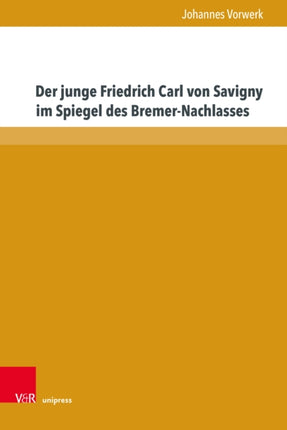 Der junge Friedrich Carl von Savigny im Spiegel