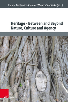 Heritage â between and beyond Nature Culture and Agency