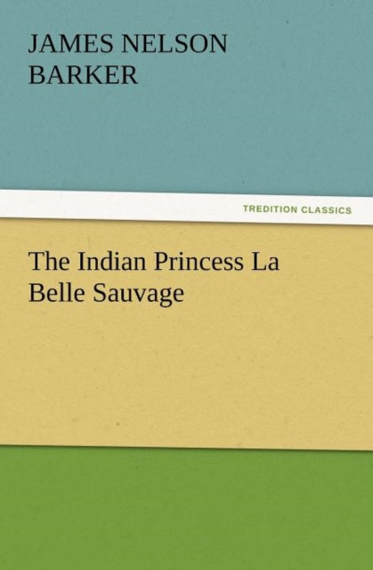 The Indian Princess La Belle Sauvage