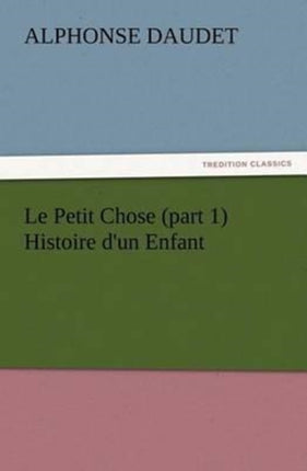 Le Petit Chose (part 1) Histoire d'un Enfant