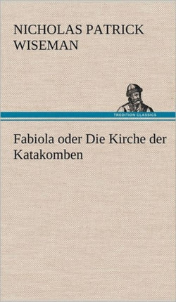Fabiola Oder Die Kirche Der Katakomben