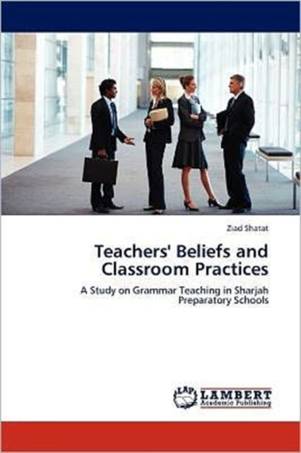 Teachers' Beliefs and Classroom Practices