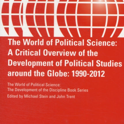 The World of Political Science: A Critical Overview of the Development of Political Studies around the Globe: 1990-2012