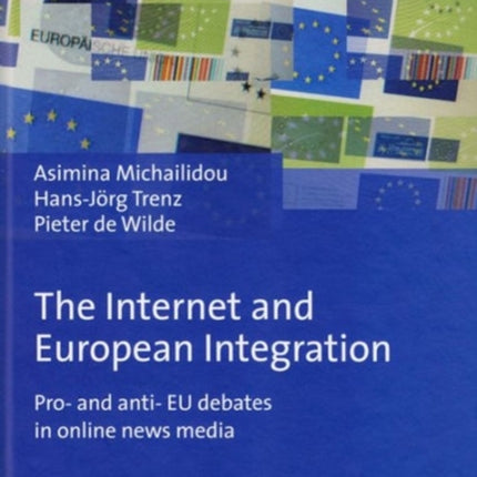 The Internet and European Integration: Pro- and Anti-EU Debates in Online News Media