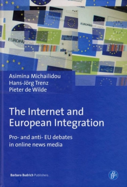 The Internet and European Integration: Pro- and Anti-EU Debates in Online News Media