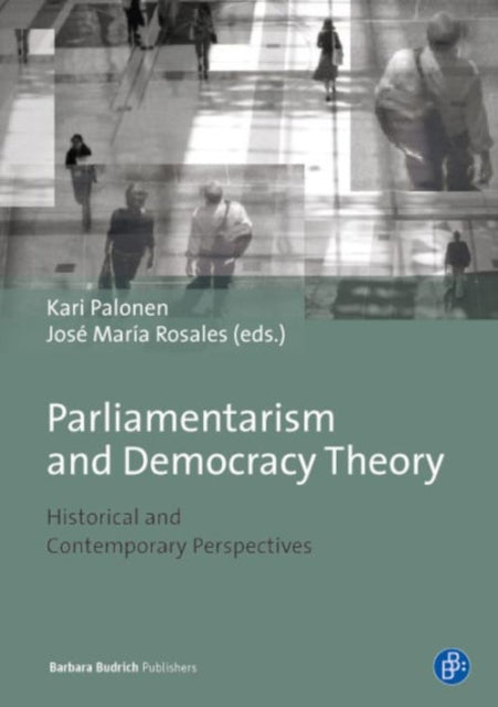 Parliamentarism and Democratic Theory: Historical and Contemporary Perspectives