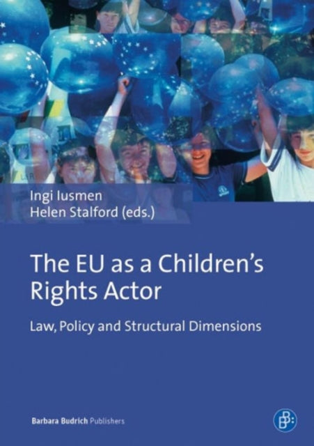 The EU as a Children's Rights Actor: Law, Policy and Structural Dimensions