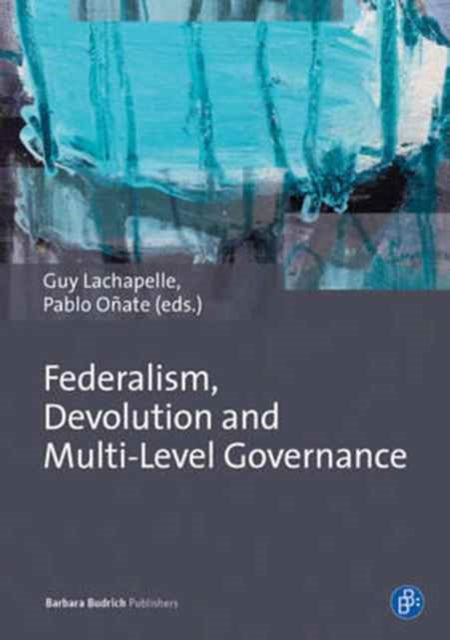 Borders and Margins: Federalism, Devolution and Multi-Level Governance