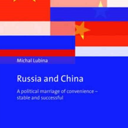 Russia and China: A political marriage of convenience – stable and successful