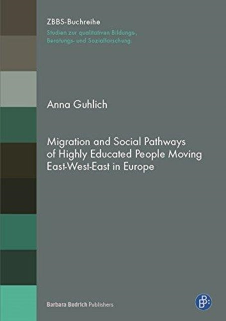 Migration and Social Pathways: Biographies of Highly Educated People Moving East-West-East in Europe