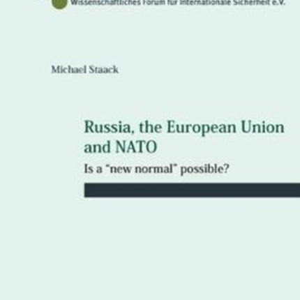 Russia, the European Union and NATO: Is a “new normal” possible?