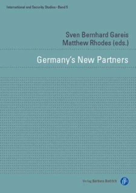 Germany’s New Partners: Security Relations of Europe’s Reluctant Leader: 5