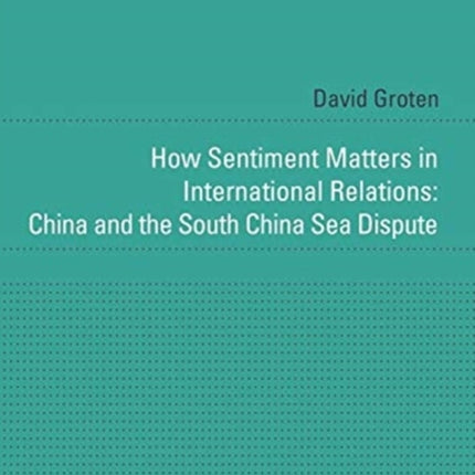 How Sentiment Matters in International Relations: China and the South China Sea Dispute