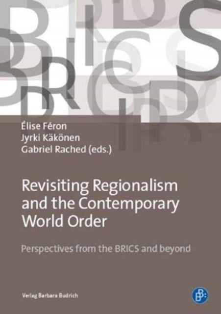 Revisiting Regionalism and the Contemporary World Order: Perspectives from the BRICS and beyond