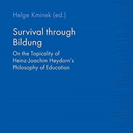 Survival through Bildung – On the Topicality of Heinz–Joachim Heydorn′s Philosophy of Education