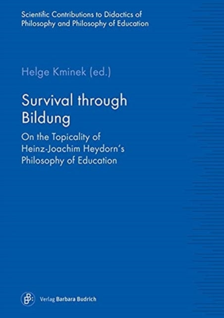 Survival through Bildung – On the Topicality of Heinz–Joachim Heydorn′s Philosophy of Education