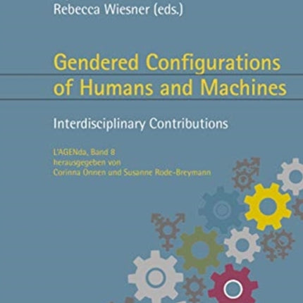 Gendered Configurations of Humans and Machines – Interdisciplinary Contributions