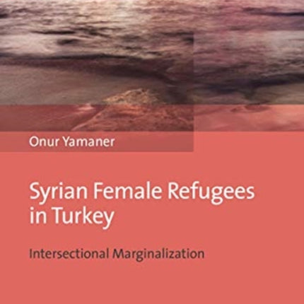 Syrian Female Refugees in Turkey – Intersectional Marginalization