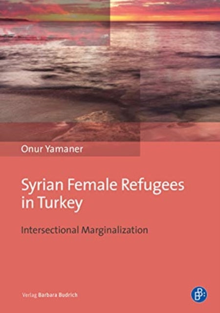 Syrian Female Refugees in Turkey – Intersectional Marginalization