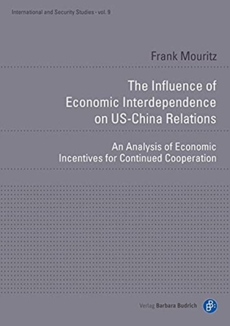 The Influence of Economic Interdependence on US– – An Analysis of Economic Incentives for Continued Cooperation