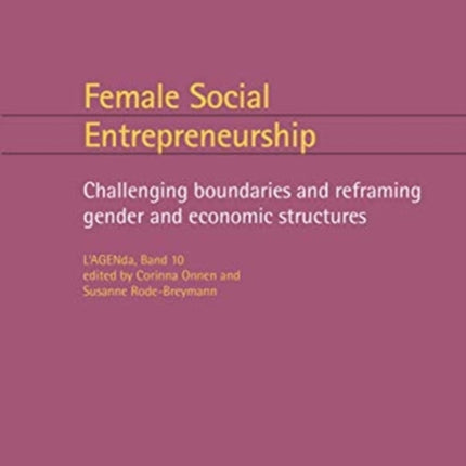 Female Social Entrepreneurship – Challenging boundaries and reframing gender and economic structures