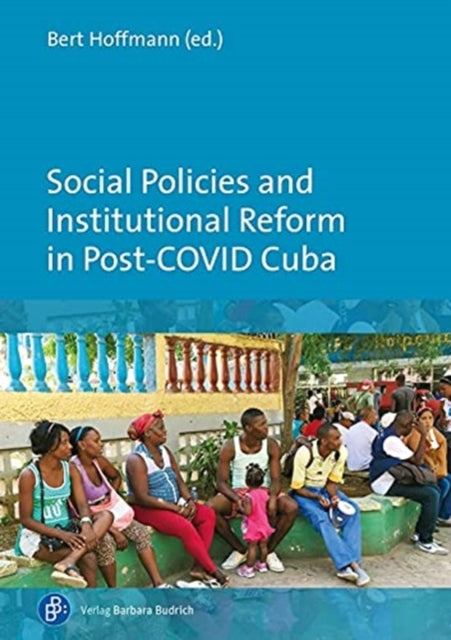 Social Policies and Institutional Reform in Post–COVID Cuba