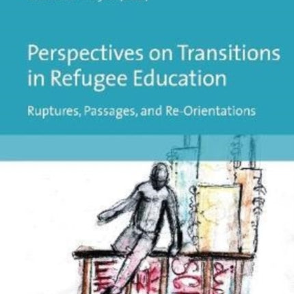 Perspectives on Transitions in Refugee Education: Ruptures, Passages, and Re-Orientations