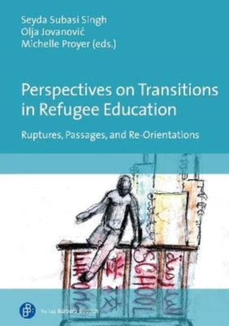 Perspectives on Transitions in Refugee Education: Ruptures, Passages, and Re-Orientations