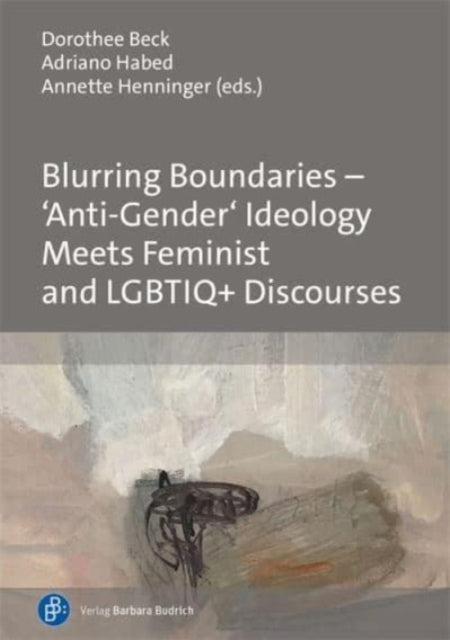 Blurring Boundaries – ‘Anti-Gender’ Ideology Meets Feminist and LGBTIQ+ Discourses